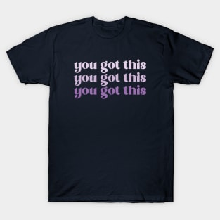 you got this T-Shirt